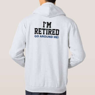 I'm Retired Go Around Me (Back) Hoodie