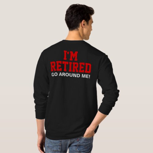 Im Retired Go Around Me Back T_Shirt