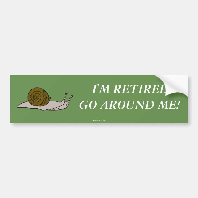 I'm Retired Go Around Me Bumper Sticker (Front)