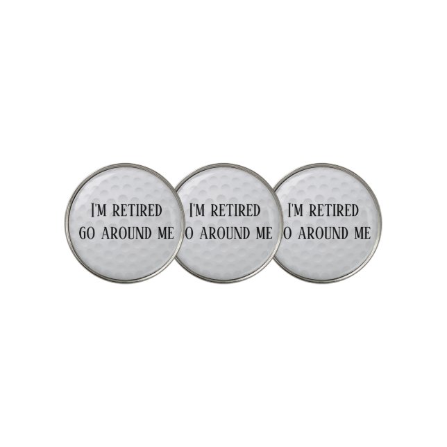 I'm Retired Go around Me  Golf Funny Golf Ball Marker (3 Up)