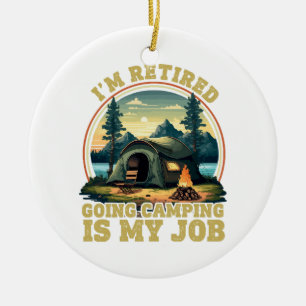 I'm retired going camping  ceramic ornament
