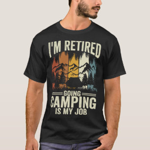 I'm Retired Going Camping Is My Job Vintage T-Shirt