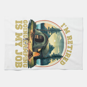 I'm retired going camping  kitchen towel