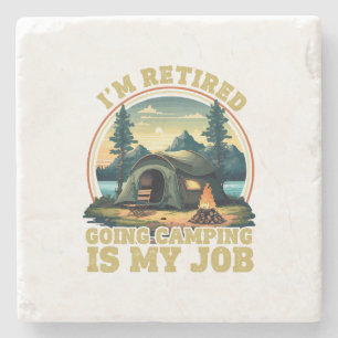 I'm retired going camping stone coaster