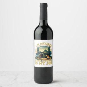 I'm retired going camping wine label