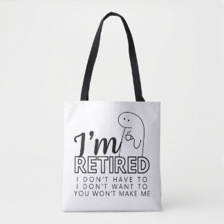 I'm Retired I don't want /have to grocery bag
