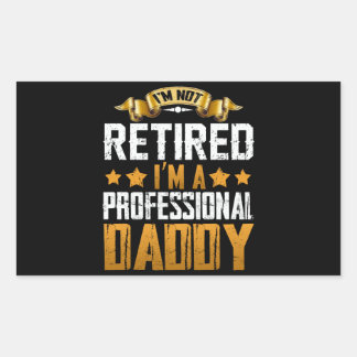 Im Retired I'm A Professional Daddy Rectangular Sticker
