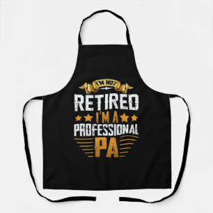 Im Retired I'm A Professional Pa Apron