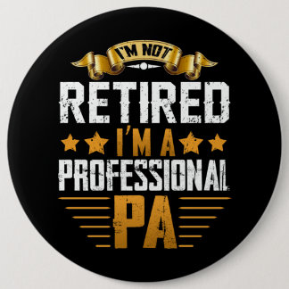 Im Retired I'm A Professional Pa Button