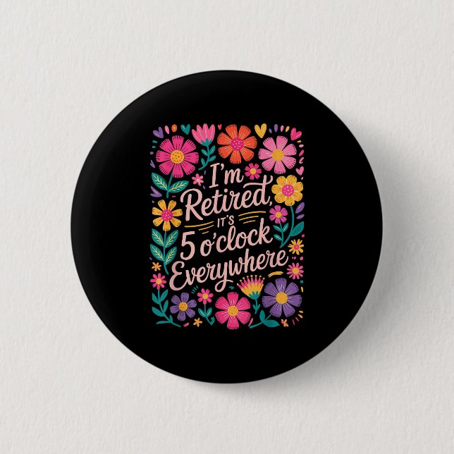 Im Retired Its 5 Oclock Everywhere Boho Floral Ret Button (Front)