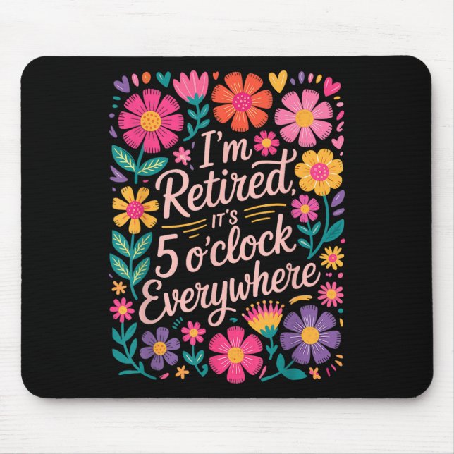 Im Retired Its 5 Oclock Everywhere Boho Floral Ret Mouse Pad (Front)