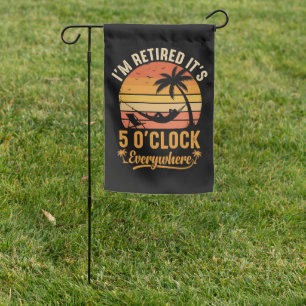 I'm Retired It's 5 O'clock Everywhere Funny Garden Flag