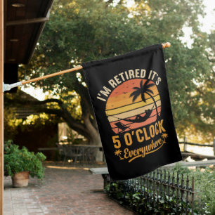 I'm Retired It's 5 O'clock Everywhere Funny House Flag