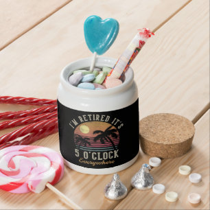 I'm Retired It's 5 O'Clock Everywhere Funny Retire Candy Jar