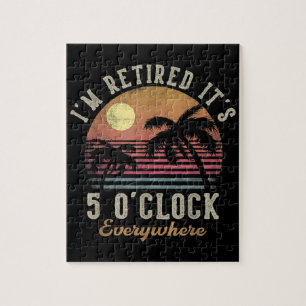 I'm Retired It's 5 O'Clock Everywhere Funny Retire Jigsaw Puzzle