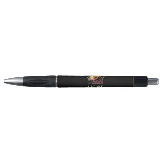 I'm Retired It's 5 O'Clock Everywhere Funny Retire Pen (Front)
