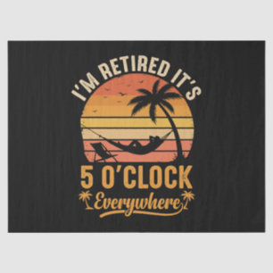I'm Retired It's 5 O'clock Everywhere Funny Tissue Paper