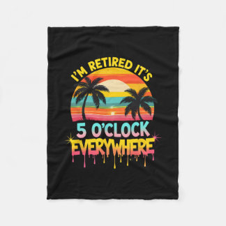 I'm Retired It's 5 O'clock Everywhere Tropical Vac Fleece Blanket