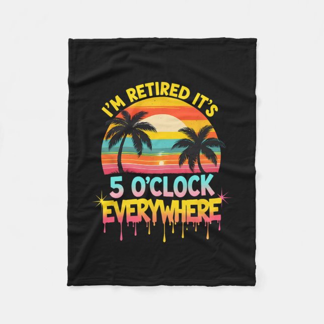 I'm Retired It's 5 O'clock Everywhere Tropical Vac Fleece Blanket (Front)