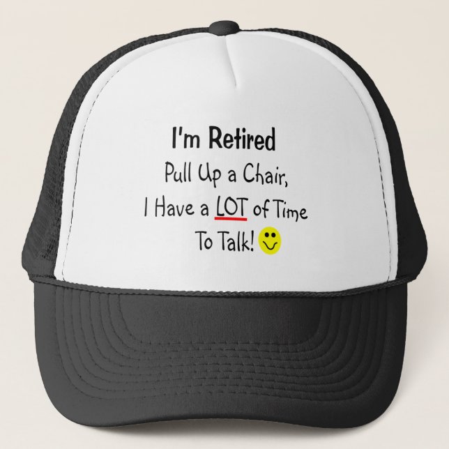 I'm Retired LOT OF TIME TALK Trucker Hat (Front)