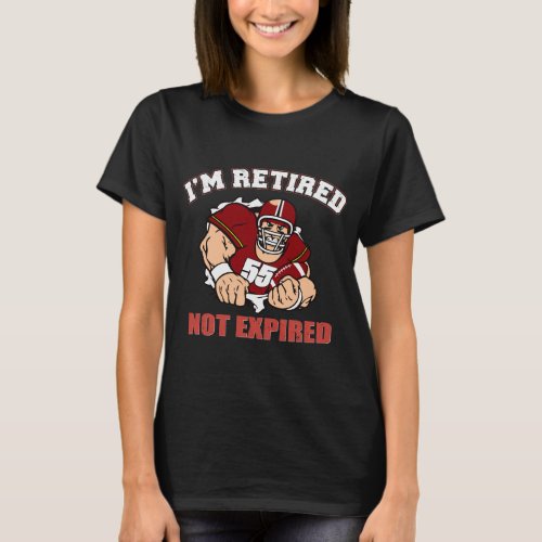 Im Retired Not Expired T_Shirt