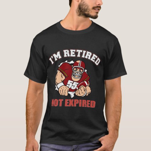 Im Retired Not Expired T_Shirt