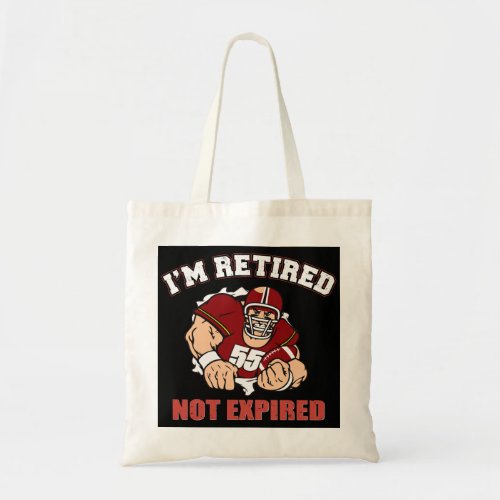 Im Retired Not Expired Tote Bag