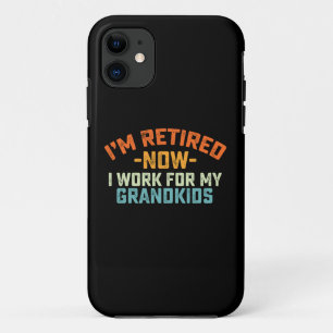 Im Retired Now I Work For My Grandkids Mothers Day iPhone 11 Case