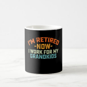 Im Retired Now I Work For My Grandkids Mothers Day Coffee Mug