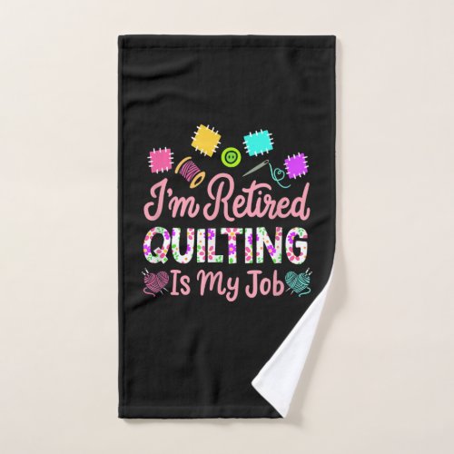 Im Retired Quilting Is My Job Retirement Sewing Hand Towel
