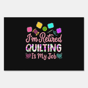 Im Retired Quilting Is My Job Retirement Sewing Sign