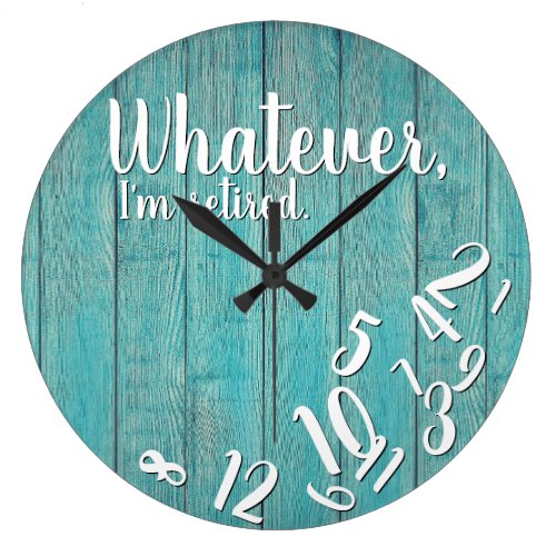 I'm Retired Rustic Wood Funny Retirement Blue Large Clock