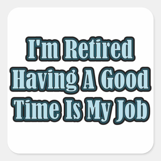 I'm Retired Square Sticker (Front)