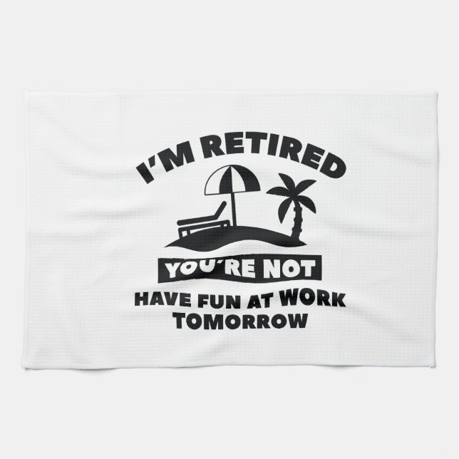 I'm Retired Towel (Horizontal)