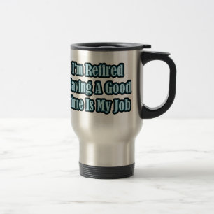 I'm Retired Travel Mug