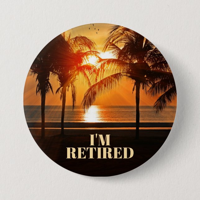 I'M RETIRED, TROPICAL PALM TREES, BUTTON (Front)