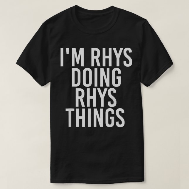 I'M RHYS DOING RHYS THINGS Name Funny Birthday Gif T-Shirt (Design Front)