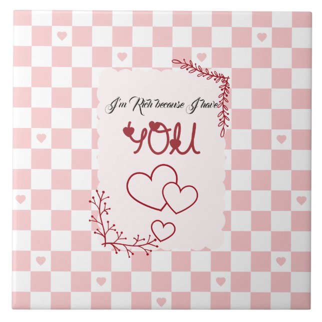 I'm Rich Because I Have You Valentine' Ceramic Tile (Front)