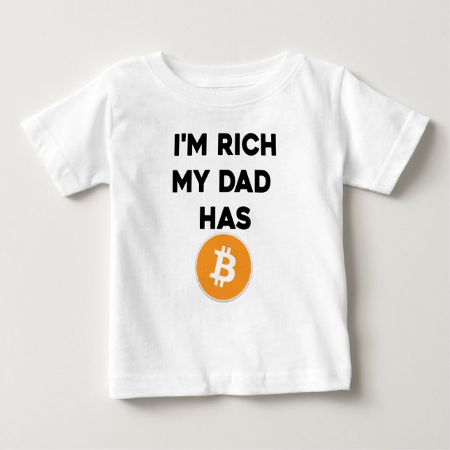 I'm Rich - My Dad has Bitcoin Baby T-Shirt (Front)