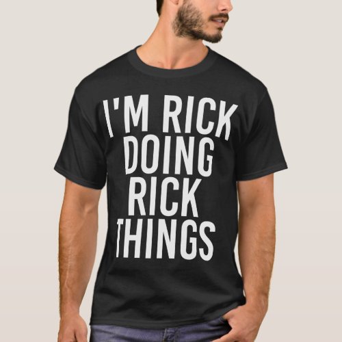 IM Rick Doing Rick Things T_Shirt