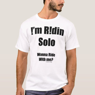 I'm Ridin Solo T-Shirt