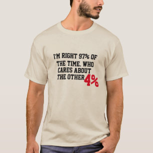 I'm Right 97% of The Time Stupid Math Funny T-Shirt