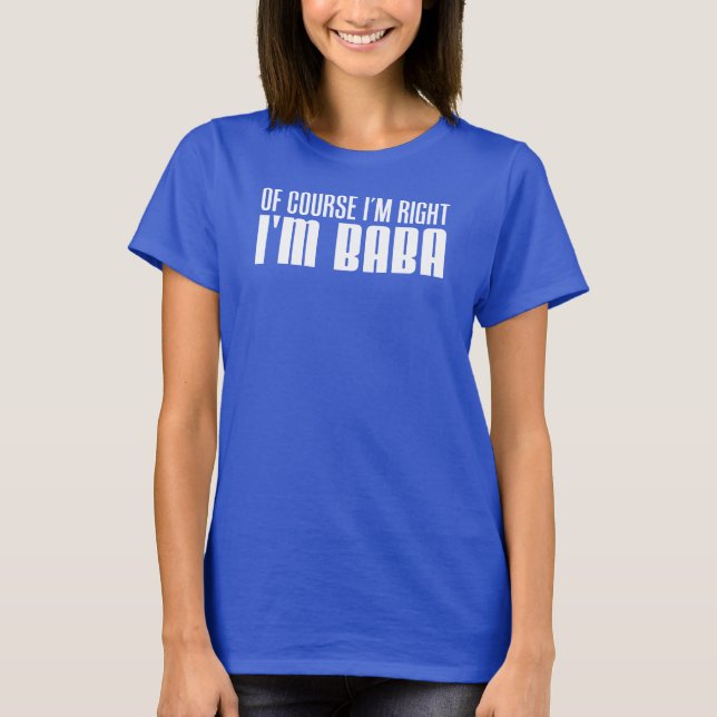I'm Right I'm Baba (ON DARK) T-Shirt (Front)