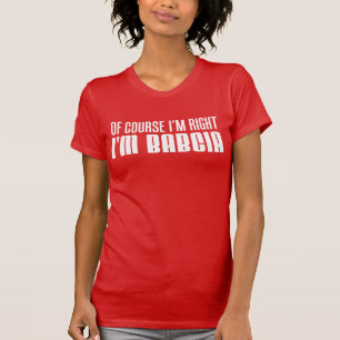 I'm Right I'm Babcia Polish Grandmother T-Shirt