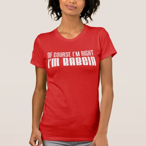 Im Right Im Babcia Polish Grandmother T_Shirt