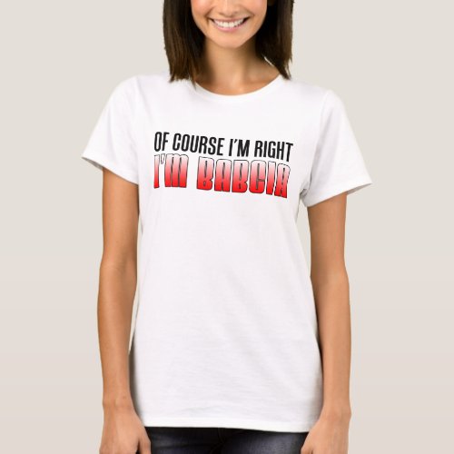 Im Right Im Babcia T_Shirt