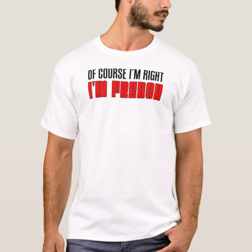 Im Right Im French T_Shirt