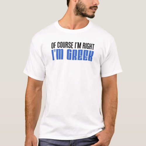 Im Right Im Greek T_Shirt