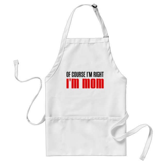 I'm Right I'm Mom Adult Apron (Front)