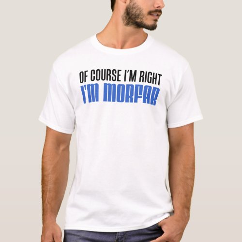 Im Right Im Morfar T_Shirt